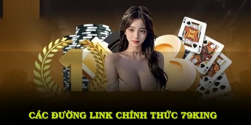 Đường link chính thức của 79King
